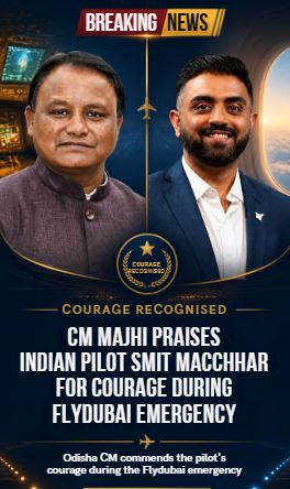 CM Majhi Praises Indian Pilot Smit Machchhar for Courage During Flydubai Emergency